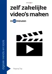 ZELF ZAKELIJKE VIDEO'S MAKEN IN 60 MINUTEN