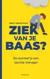 ZIEK VAN JE BAAS?