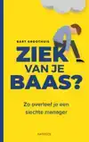ZIEK VAN JE BAAS?