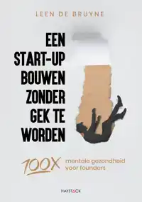 EEN START-UP BOUWEN ZONDER GEK TE WORDEN