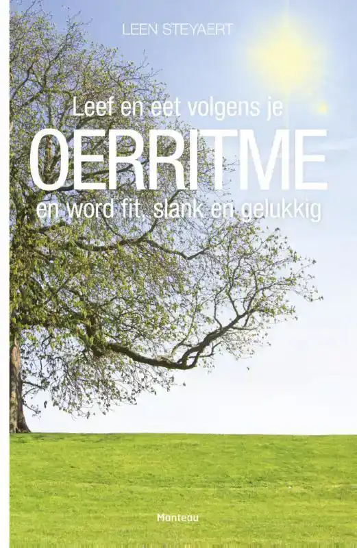LEEF EN EET VOLGENS JE OERRITME EN WORD FIT, SLANK EN GELUKK