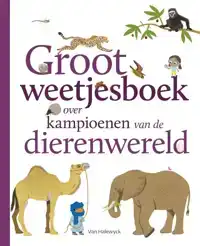 GROOT WEETJESBOEK OVER KAMPIOENEN VAN DE DIERENWERELD