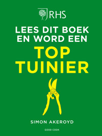 LEES DIT BOEK EN WORD EEN TOPTUINIER