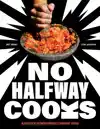 NO HALFWAY COOKS