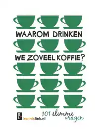 WAAROM DRINKEN WE ZOVEEL KOFFIE?