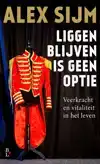 LIGGEN BLIJVEN IS GEEN OPTIE