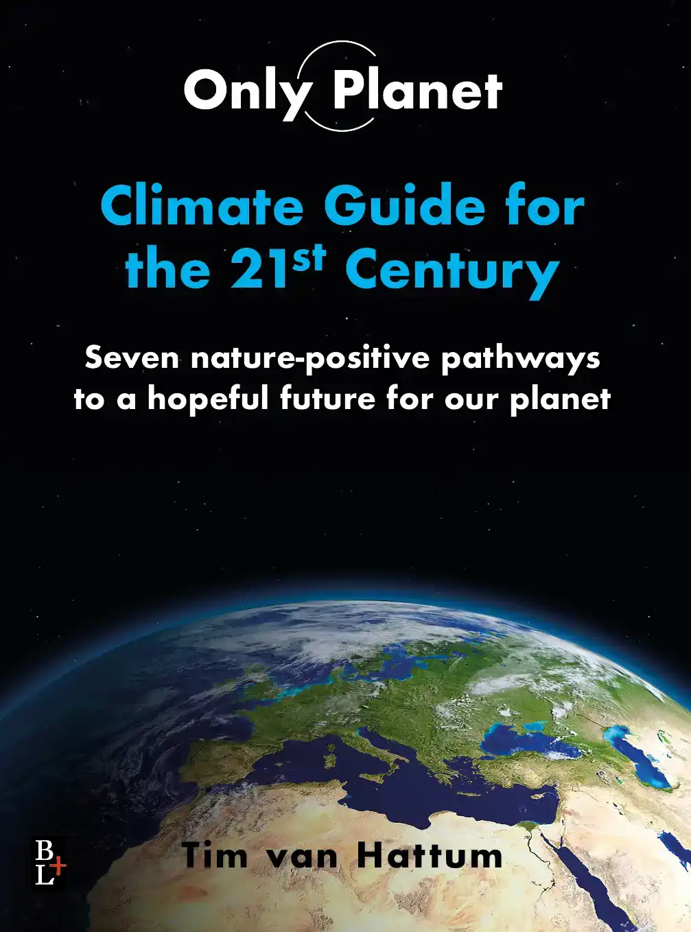 ONLY PLANET, CLIMATE GUIDE FOR THE 21ST CENTURY
