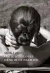 OM JE SCHOUDERS HANG IK DE NACHTEN