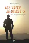 ALS VREDE JE MISSIE IS