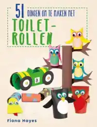 51 DINGEN OM TE MAKEN MET TOILETROLLEN