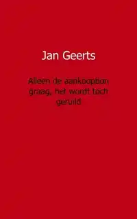 ALLEEN DE AANKOOPBON GRAAG, HET WORDT TOCH GERUILD