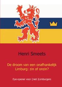 DE DROOM VAN EEN ONAFHANKELIJK LIMBURG: ZIN OF ONZIN?
