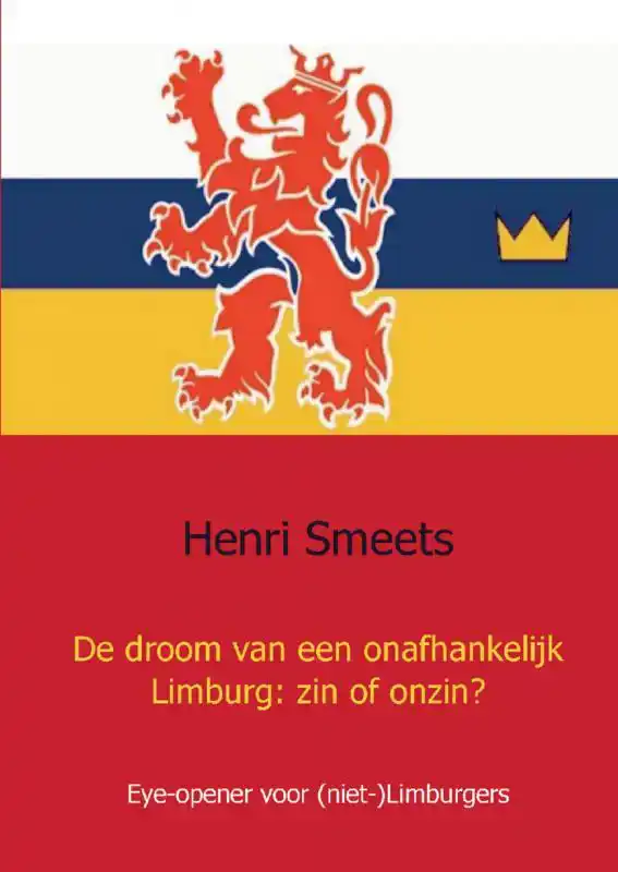 DE DROOM VAN EEN ONAFHANKELIJK LIMBURG: ZIN OF ONZIN?