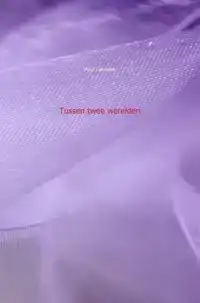 TUSSEN TWEE WERELDEN