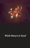 WITH HEART EN SOUL