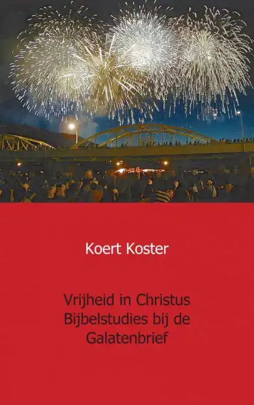 VRIJHEID IN CHRISTUS BIJBELSTUDIES BIJ DE GALATENBRIEF