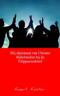 BLIJ DIPLOMAAT VAN CHRISTUS BIJBELSTUDIES BIJ DE FILIPPENZEN