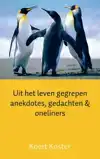 UIT HET LEVEN GEGREPEN ANEKDOTES, GEDACHTEN & ONELINERS