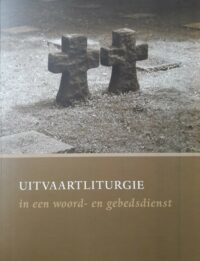 UITVAARTLITURGIE IN WOORD- EN GEBEDSDIENST