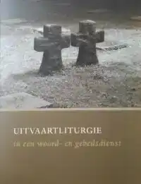 UITVAARTLITURGIE IN WOORD- EN GEBEDSDIENST