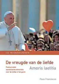 AMORIS LAETITIA. DE VREUGDE VAN DE LIEFDE