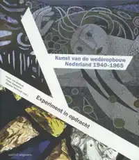 KUNST VAN DE WEDEROPBOUW NEDERLAND 1940-1965