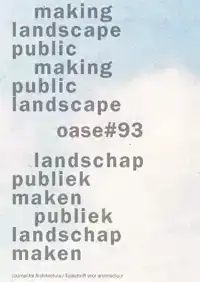 MAKING LANDSCAPE PUBLIC, MAKING PUBLIC LANDSCAPE / LANDSCHAP