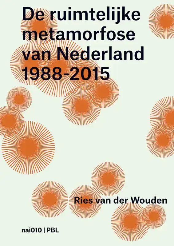 DE RUIMTELIJKE METAMORFOSE VAN NEDERLAND 1988-2015