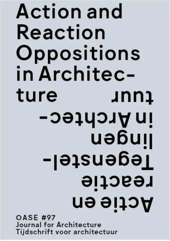 ACTION AND REACTION IN ARCHITECTURE / ACTIE EN REACTIE IN DE