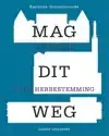 MAG DIT WEG