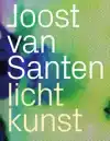 JOOST VAN SANTEN - LICHTKUNST