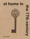 AT HOME IN THE 17TH CENTURY