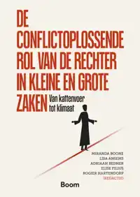 DE CONFLICTOPLOSSENDE ROL VAN DE RECHTER IN KLEINE EN GROTE