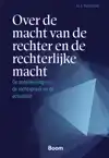 OVER DE MACHT VAN DE RECHTER EN DE RECHTERLIJKE MACHT