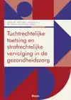 TUCHTRECHTELIJKE TOETSING EN STRAFRECHTELIJKE VERVOLGING IN