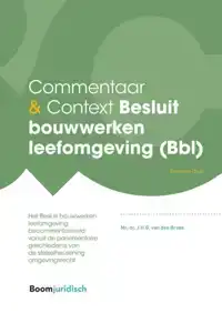 COMMENTAAR & CONTEXT BESLUIT BOUWWERKEN LEEFOMGEVING (BBL)