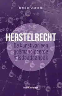 HERSTELRECHT: DE KUNST VAN EEN GEEMANCIPEERDE MISDAADAANPAK