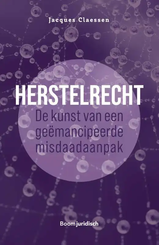 HERSTELRECHT: DE KUNST VAN EEN GEEMANCIPEERDE MISDAADAANPAK