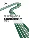 PRAKTIJKGIDS ARBEIDSRECHT 2025