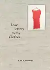 LOVE LETTERS TO MY CLOTHES