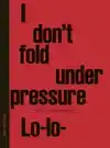 I DON'T FOLD UNDER PRESSURE