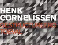 HENK CORNELISSEN - GESTRUCTUREERD TOEVAL