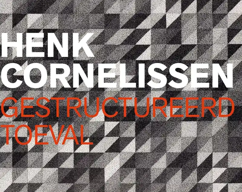 HENK CORNELISSEN - GESTRUCTUREERD TOEVAL