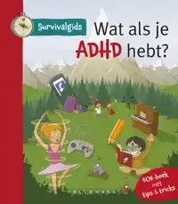 SURVIVALGIDS - WAT ALS JE AD(H)D HEBT?