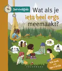 SURVIVALGIDS - WAT ALS JE IETS HEEL ERGS MEEMAAKT?