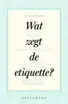 WAT ZEGT DE ETIQUETTE?