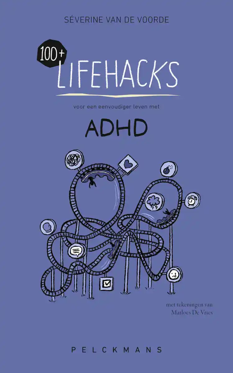 100+ LIFEHACKS VOOR EEN EENVOUDIGER LEVEN MET ADHD