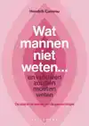 WAT MANNEN NIET WETEN... EN VROUWEN ZOUDEN MOETEN WETEN