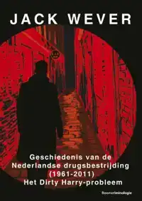 GESCHIEDENIS VAN DE NEDERLANDSE DRUGSBESTRIJDING (1961-2011)