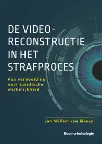 DE VIDEORECONSTRUCTIE IN HET STRAFPROCES